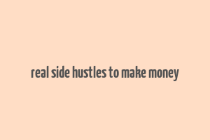 real side hustles to make money