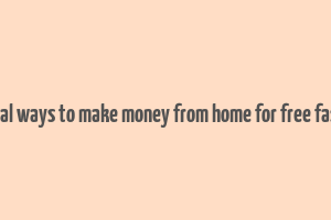 real ways to make money from home for free fast