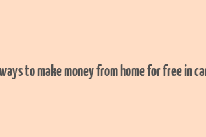 real ways to make money from home for free in canada