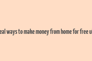 real ways to make money from home for free uk