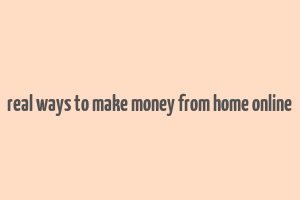 real ways to make money from home online