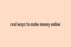 real ways to make money online