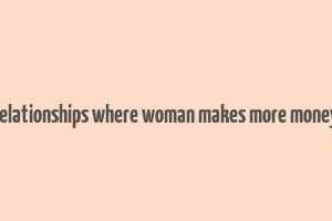 relationships where woman makes more money