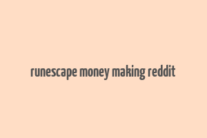 runescape money making reddit