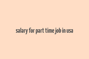 salary for part time job in usa