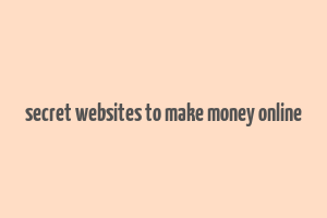 secret websites to make money online