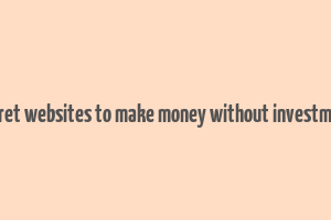 secret websites to make money without investment