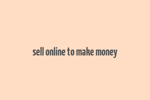 sell online to make money