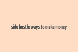 side hustle ways to make money