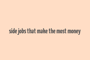 side jobs that make the most money