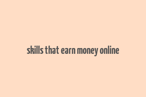 skills that earn money online