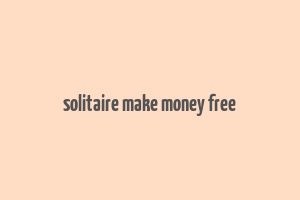 solitaire make money free