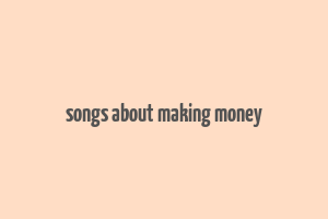 songs about making money