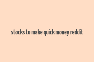 stocks to make quick money reddit