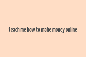 teach me how to make money online