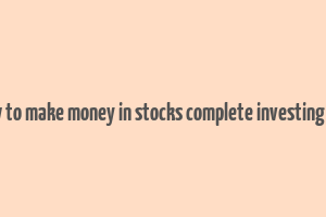 the how to make money in stocks complete investing system