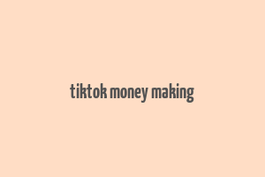 tiktok money making