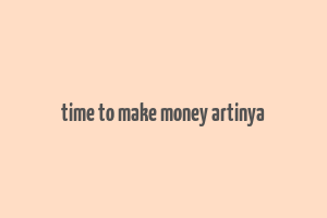 time to make money artinya