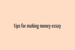 tips for making money essay