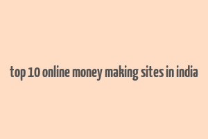 top 10 online money making sites in india