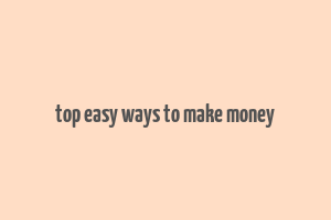 top easy ways to make money