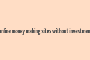 trusted online money making sites without investment in india