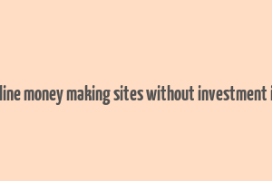 trusted online money making sites without investment in pakistan