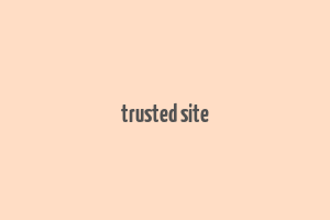 trusted site