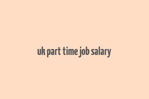 uk part time job salary