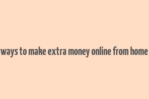 ways to make extra money online from home