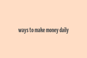 ways to make money daily