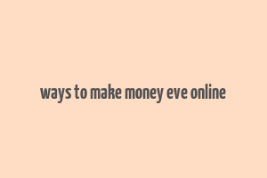 ways to make money eve online