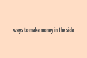 ways to make money in the side