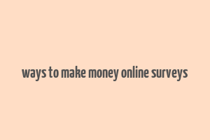 ways to make money online surveys