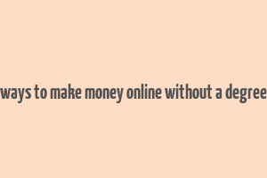 ways to make money online without a degree