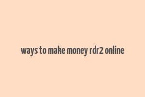 ways to make money rdr2 online