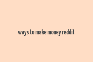 ways to make money reddit