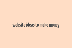 website ideas to make money