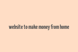 website to make money from home