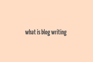 what is blog writing & make money