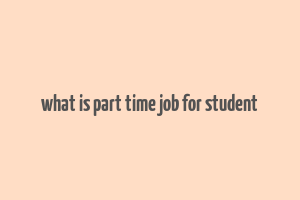 what is part time job for student