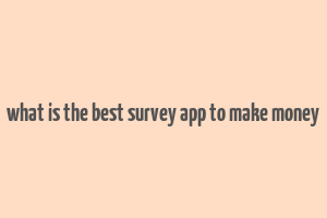 what is the best survey app to make money