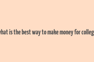 what is the best way to make money for college