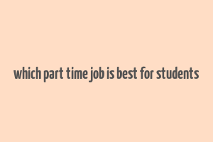 which part time job is best for students