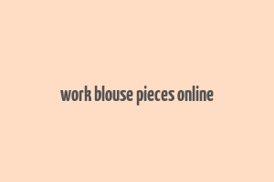 work blouse pieces online