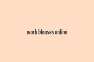 work blouses online