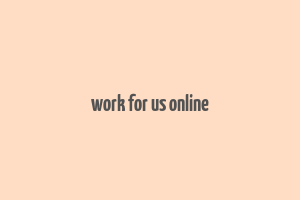 work for us online