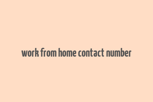 work from home contact number