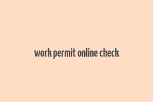 work permit online check