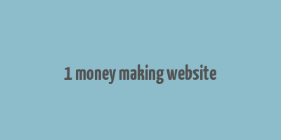 1 money making website